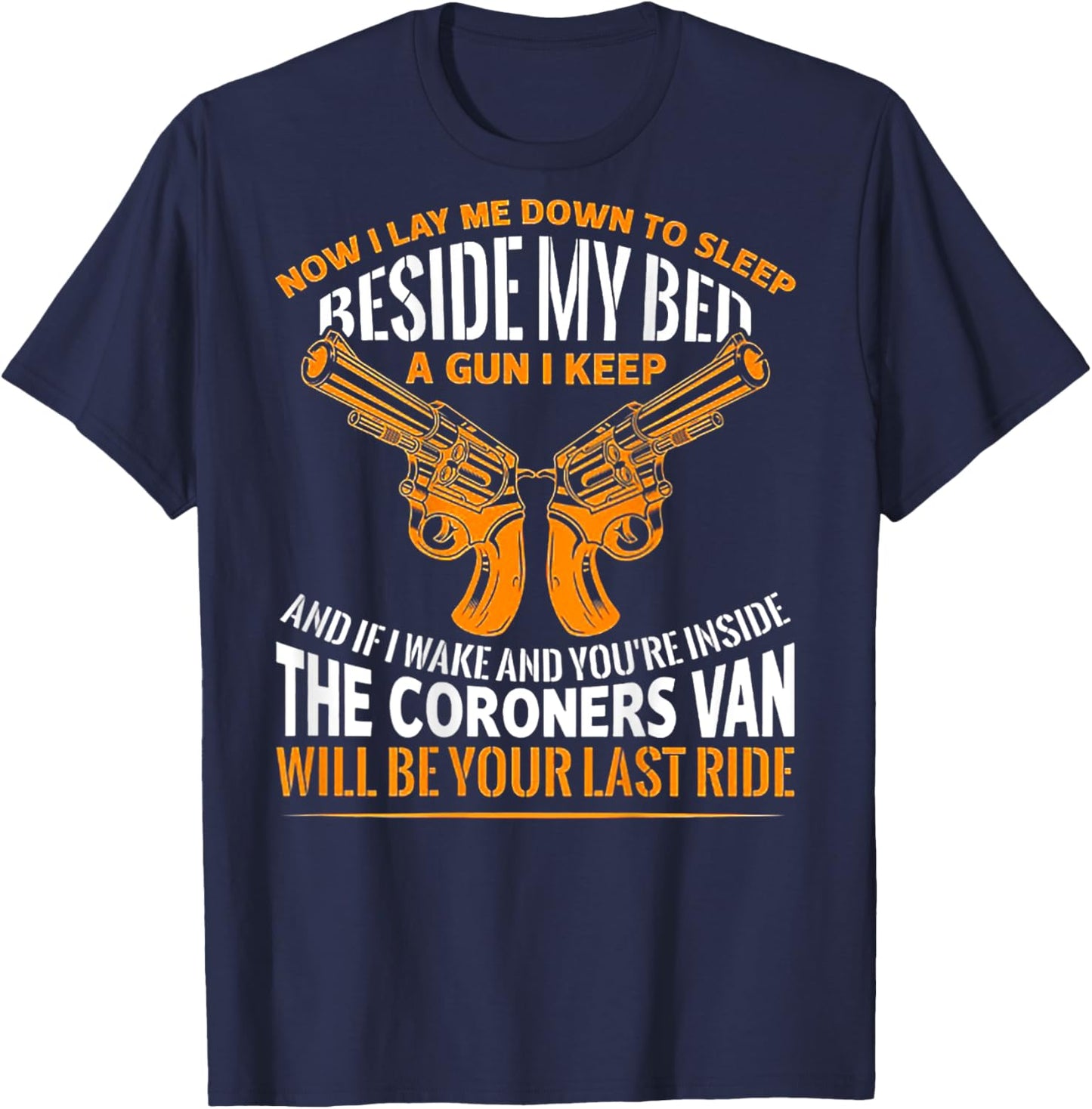 Now I Lay Me Down To Sleep Beside My Bed A Gun (on back) T-Shirt - T-Shirt | Navy