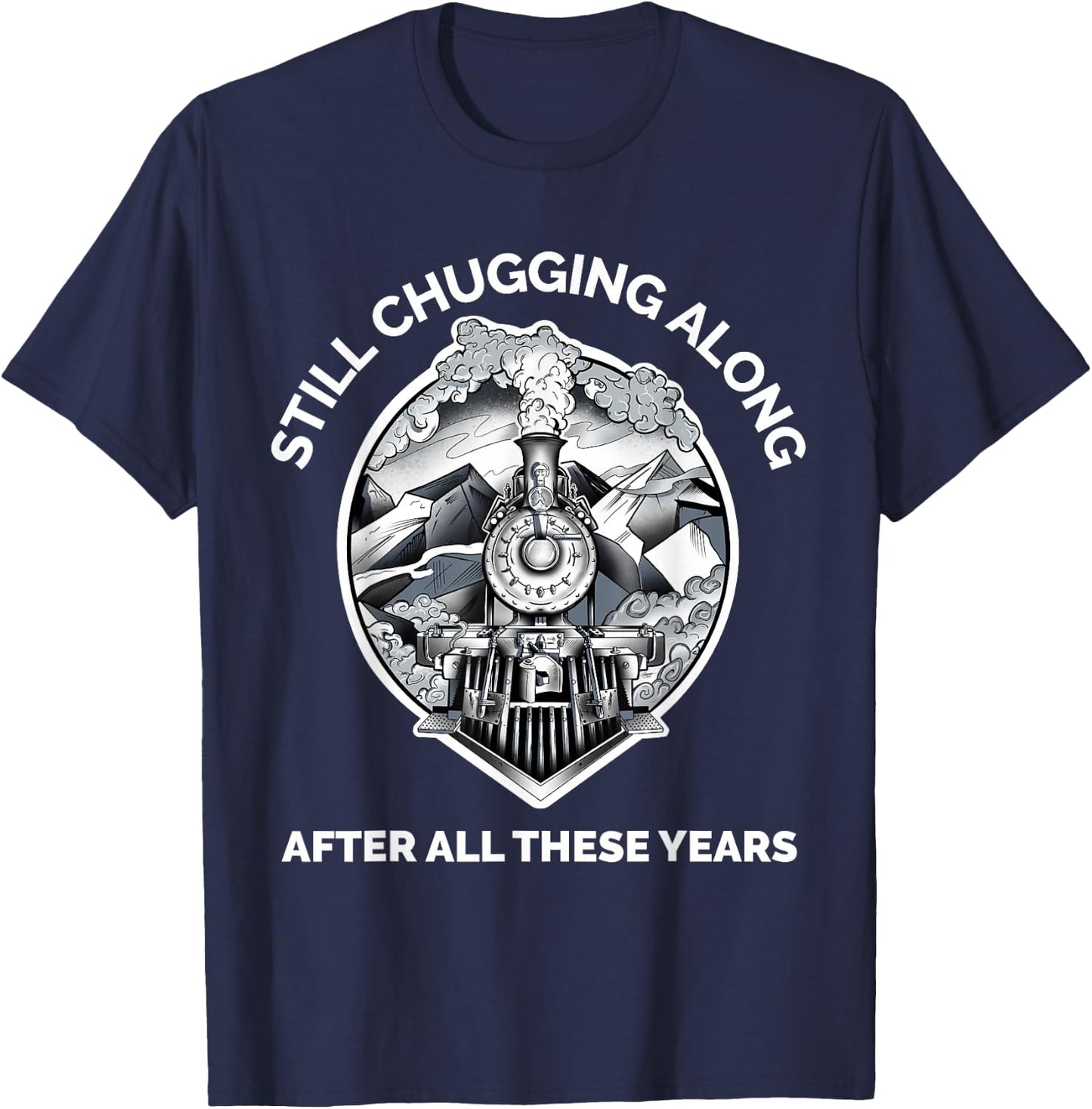 Train Grandpa Birthday Retirement Still Chugging Along Rail T-Shirt - T-Shirt | Navy