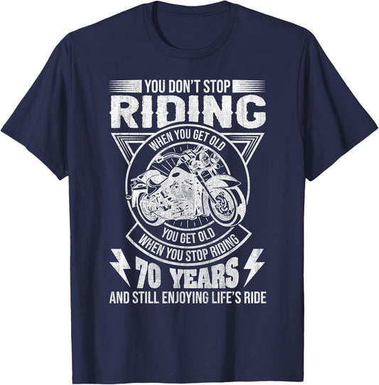 Don't Stop Riding When You Get Old Motorcycle 70th Birthday T-Shirt - T-Shirt | Navy