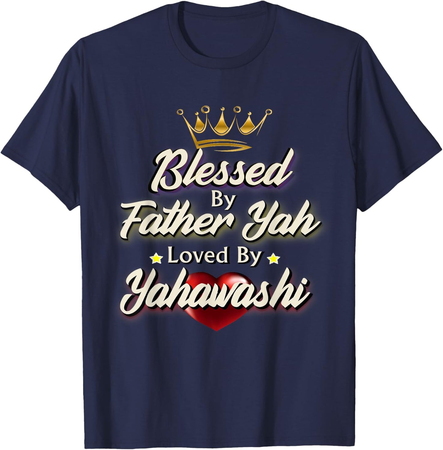 Blessed By Father Yah Loved By Yahawashi Israelite Gift T-Shirt - T-Shirt | Navy
