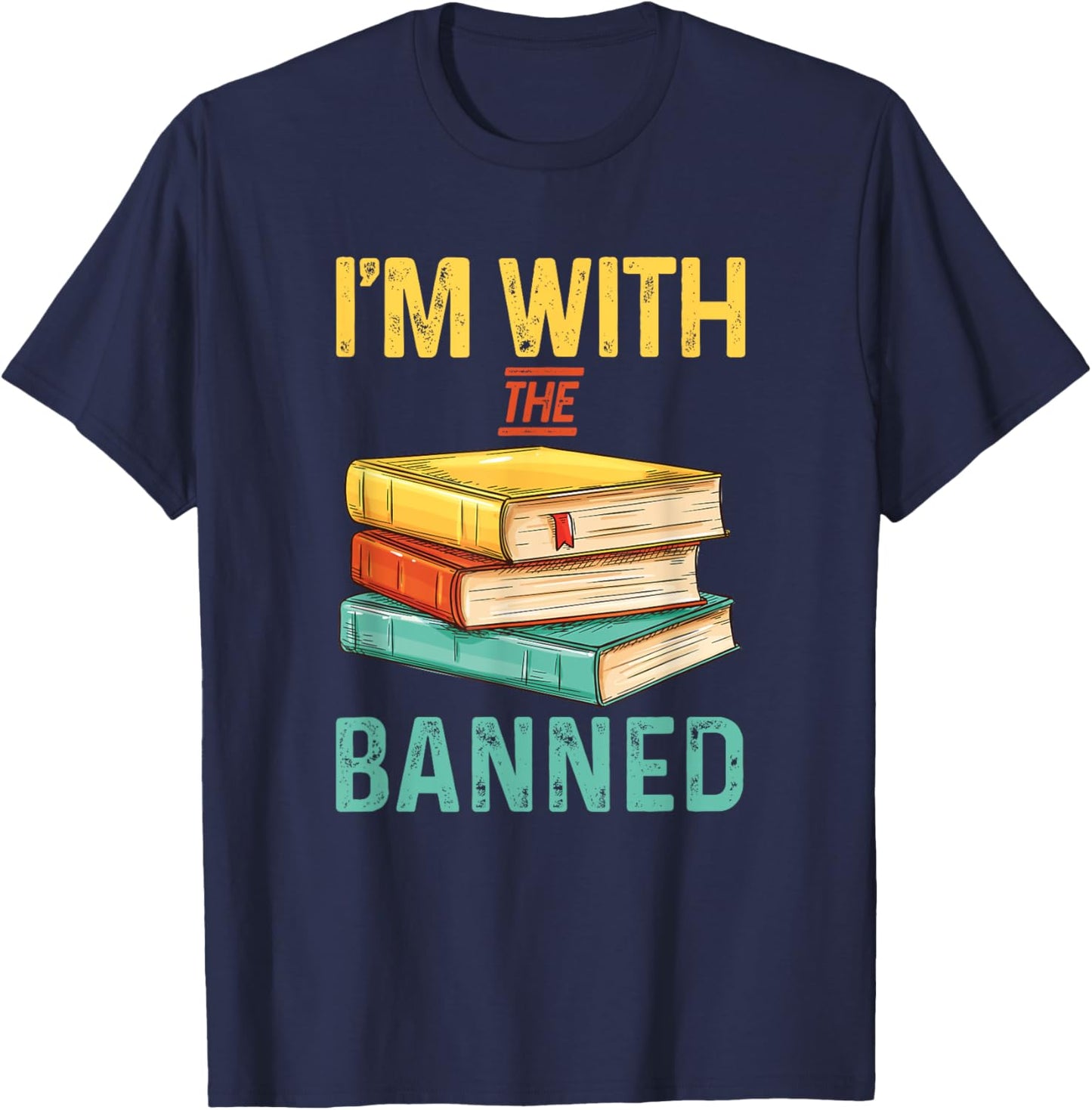 I'm With The Banned Books | Literature | Bookworm T-Shirt - T-Shirt | Navy