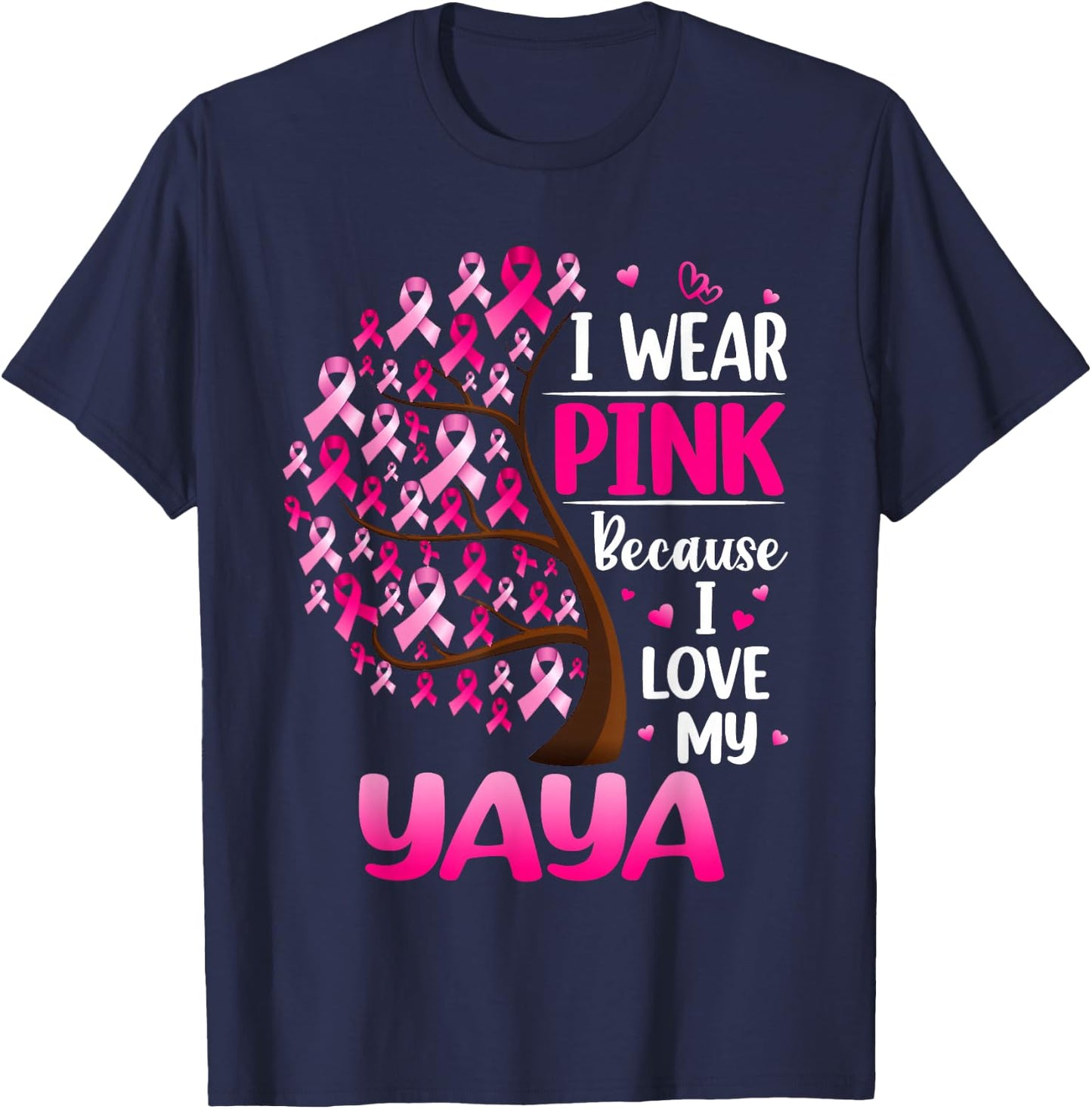 I Wear Pink For My Yaya Breast Cancer Awareness T-Shirt - T-Shirt | Navy