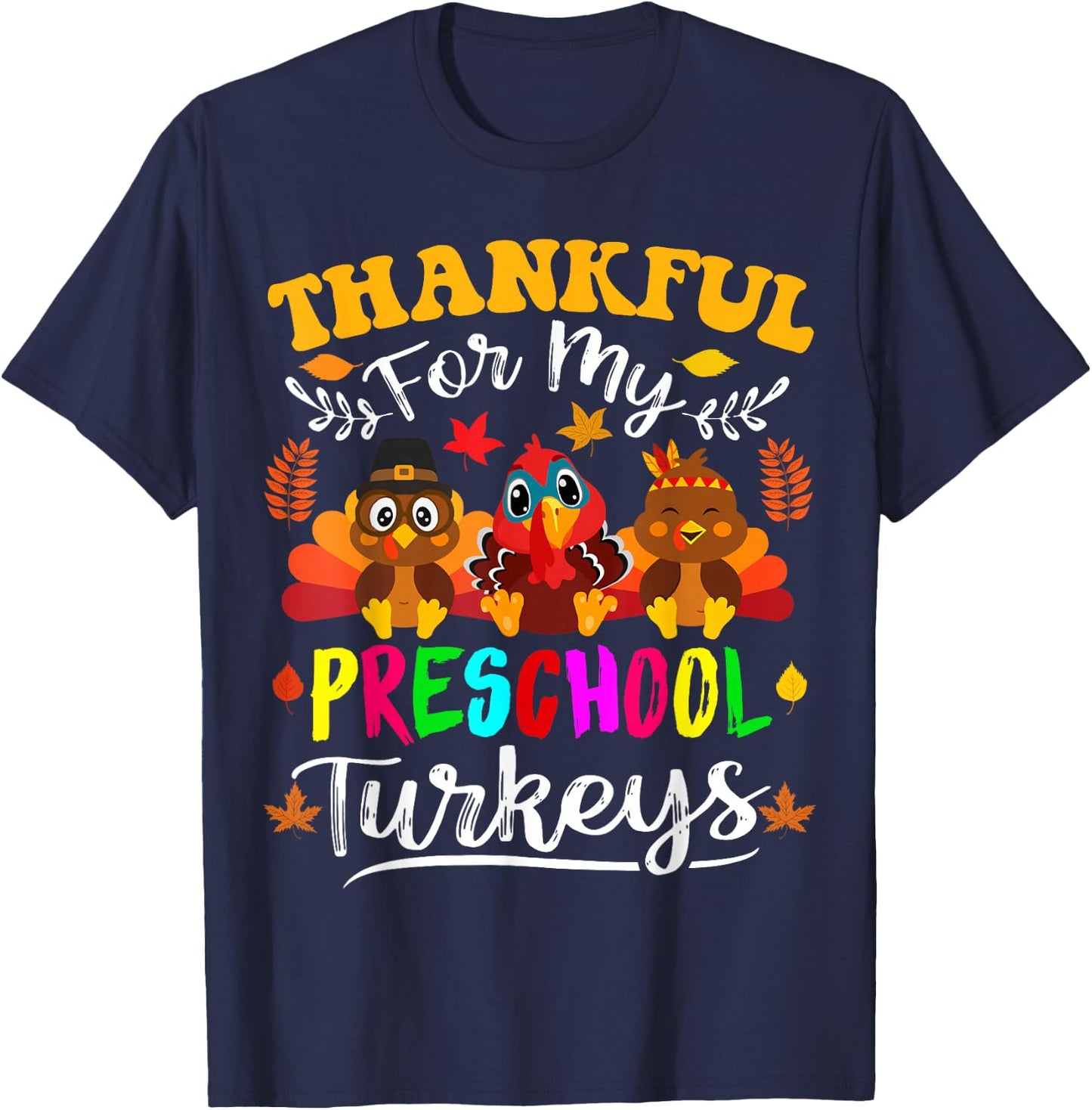 Thankful For My Preschool Turkeys Thanksgiving Teacher Fall T-Shirt - T-Shirt | Navy