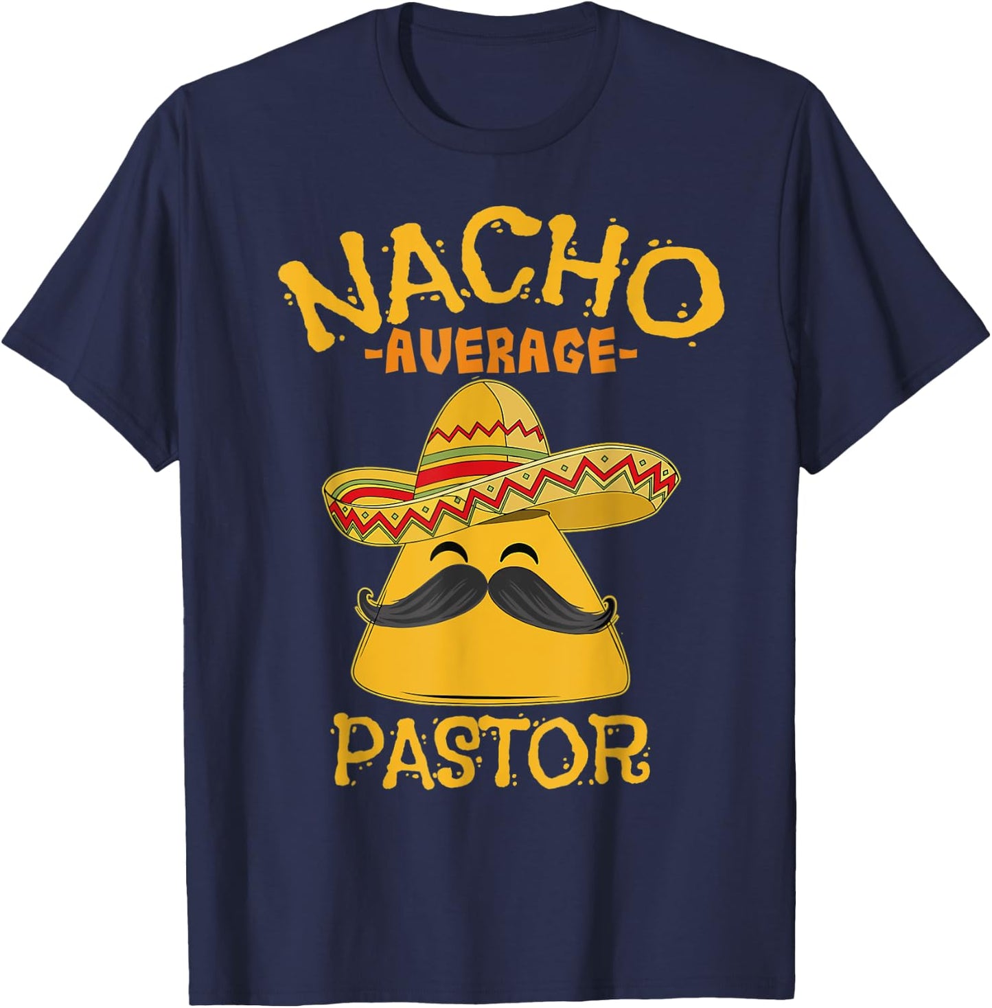 Nacho Average Pastor Preacher Religious Leader Cinco de Mayo T-Shirt - T-Shirt | Navy