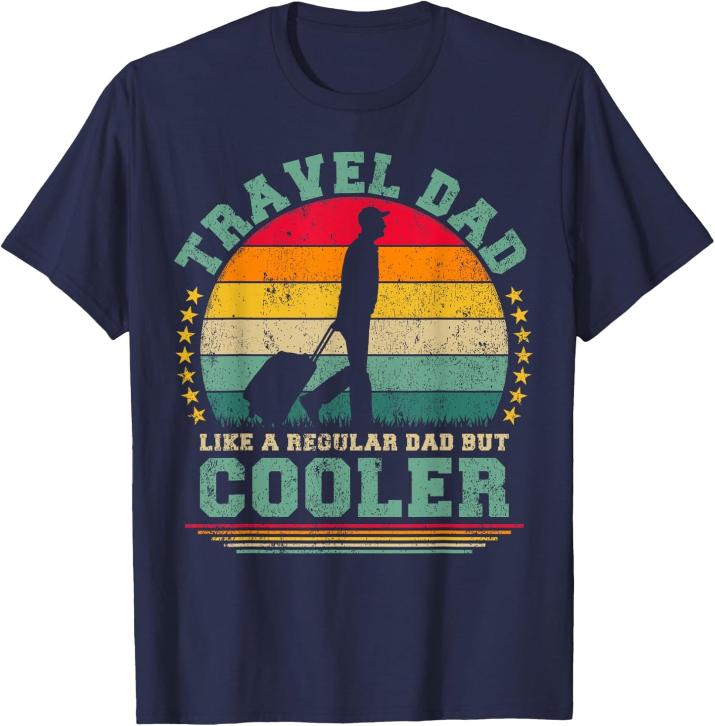 Travel Dad Like A Regular Dad But Cooler Father's Day T-Shirt - T-Shirt | Navy