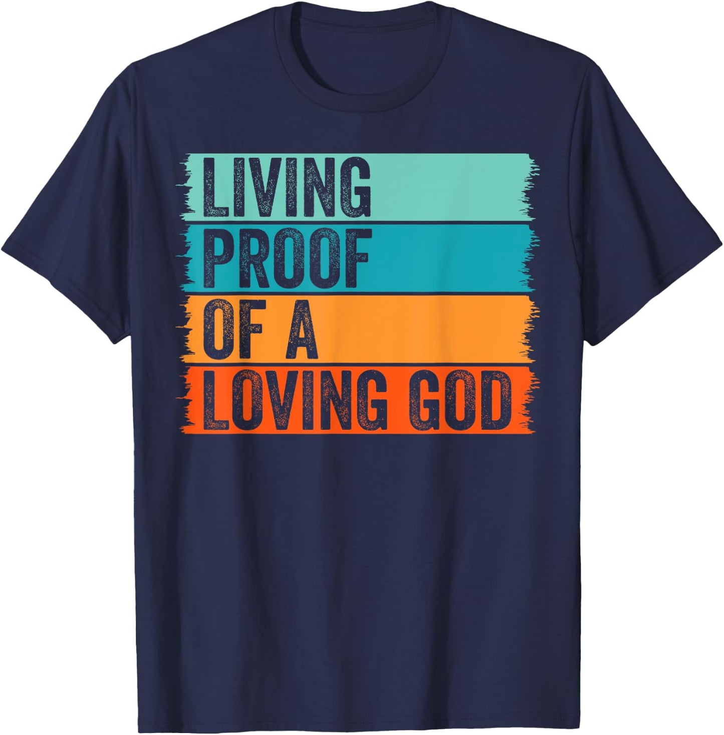 Jesus Christian Worship Faith Living Proof Of A Loving God T-Shirt - T-Shirt | Navy