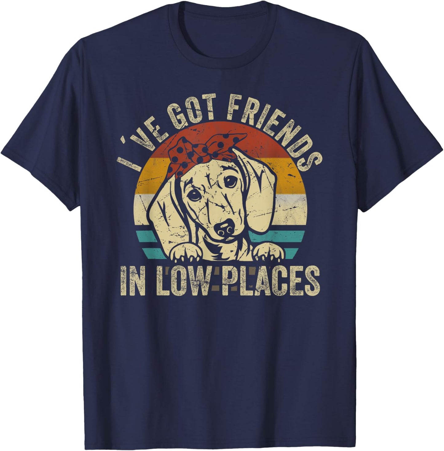 I've Got Friends In Low Places funny Dachshund Wiener Dog T-Shirt - T-Shirt | Navy