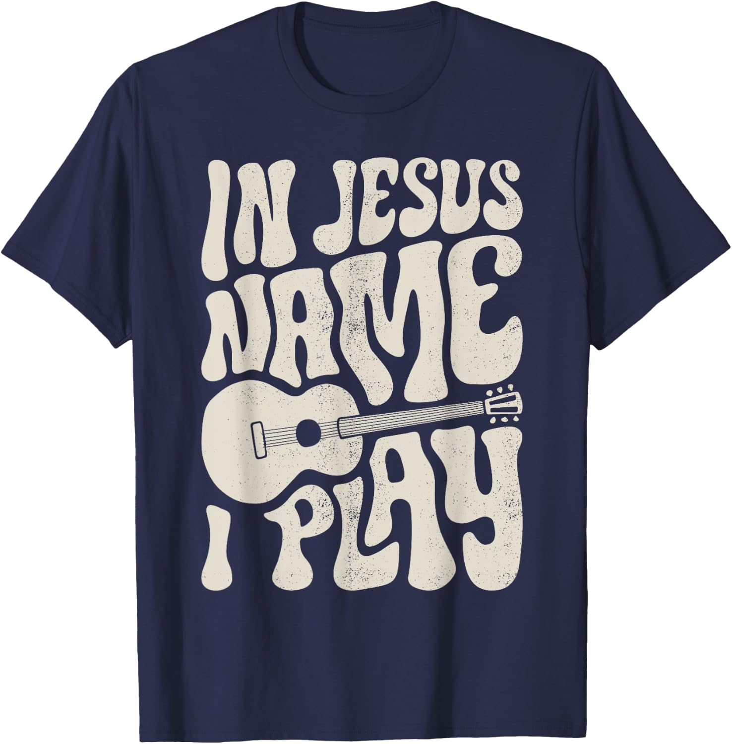 In Jesus Name Play Acoustic Guitar Guitarist Christian Music T-Shirt - T-Shirt | Navy