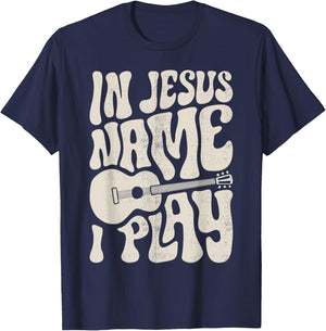 In Jesus Name Play Acoustic Guitar Guitarist Christian Music T-Shirt - T-Shirt | Navy