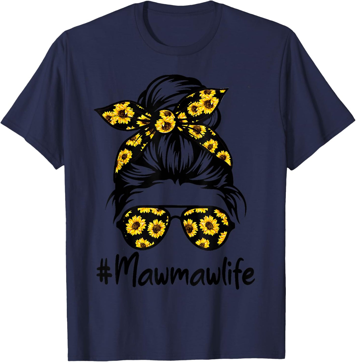 Classy Mawmaw Life with Sunflower Messy Bun Mother's Day T-Shirt - T-Shirt | Navy