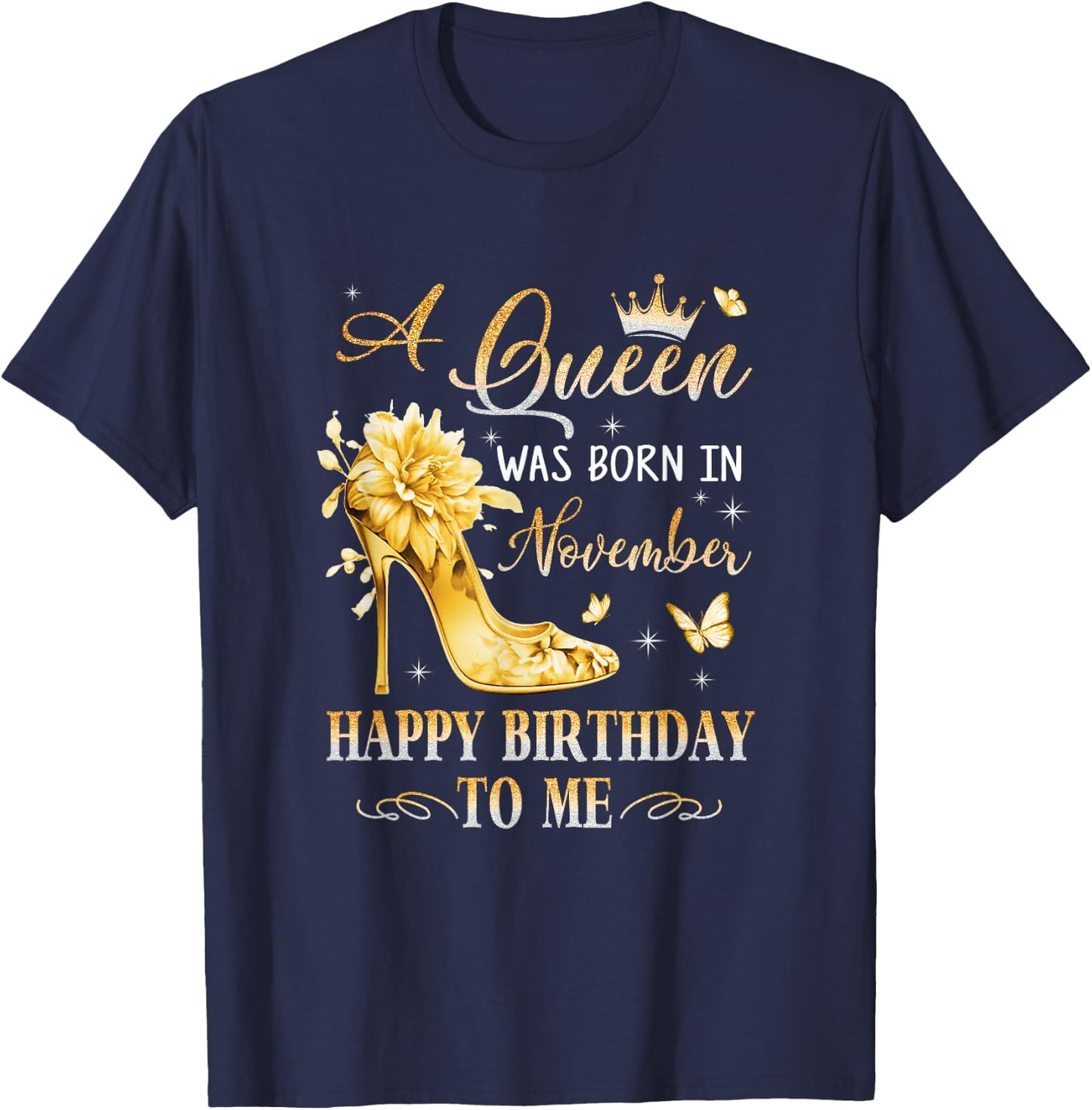 A Queen Was Born In November High Heels Happy Birthday To Me T-Shirt - T-Shirt | Navy