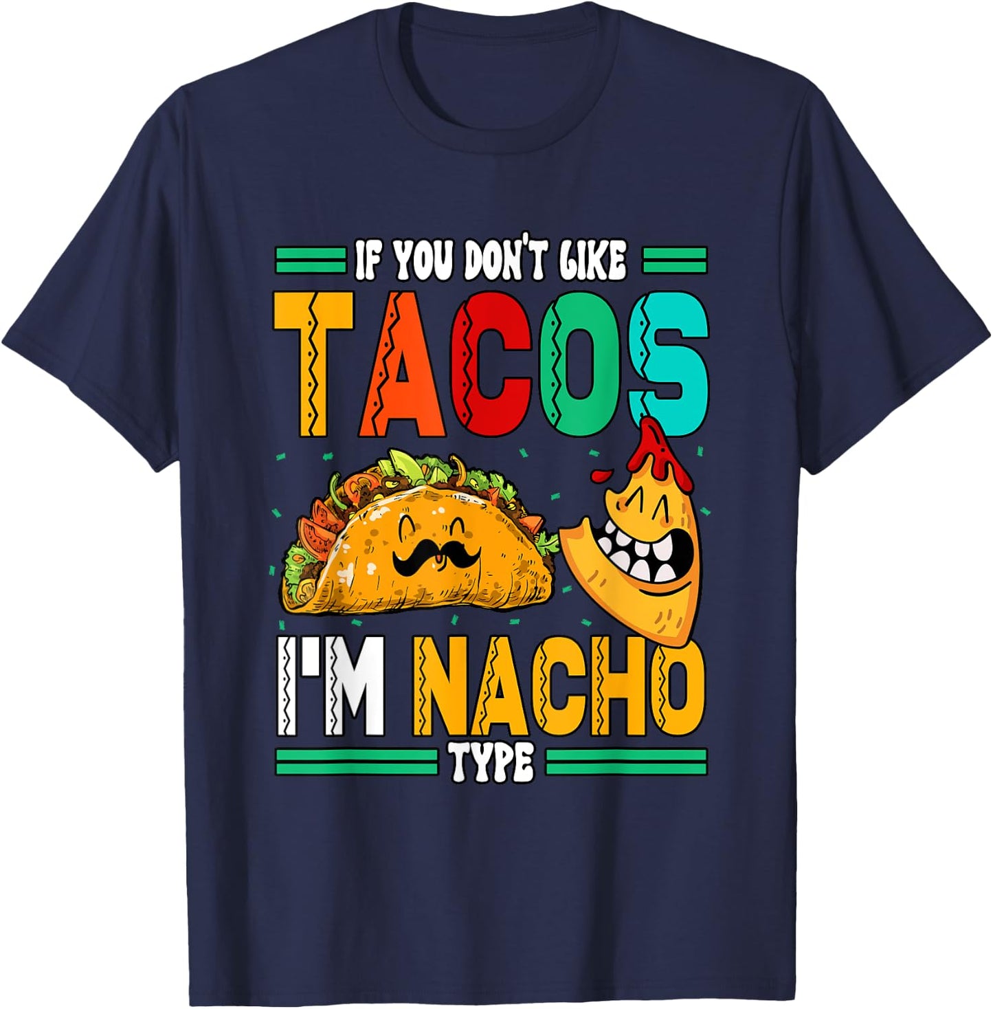 If You Dont Like Tacos Im Nacho Type T-Shirt - T-Shirt | Navy