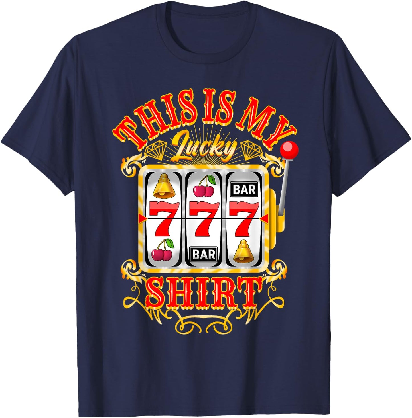 Gambling Casino Slot Machine Lovers This Is My Lucky T-Shirt - T-Shirt | Navy