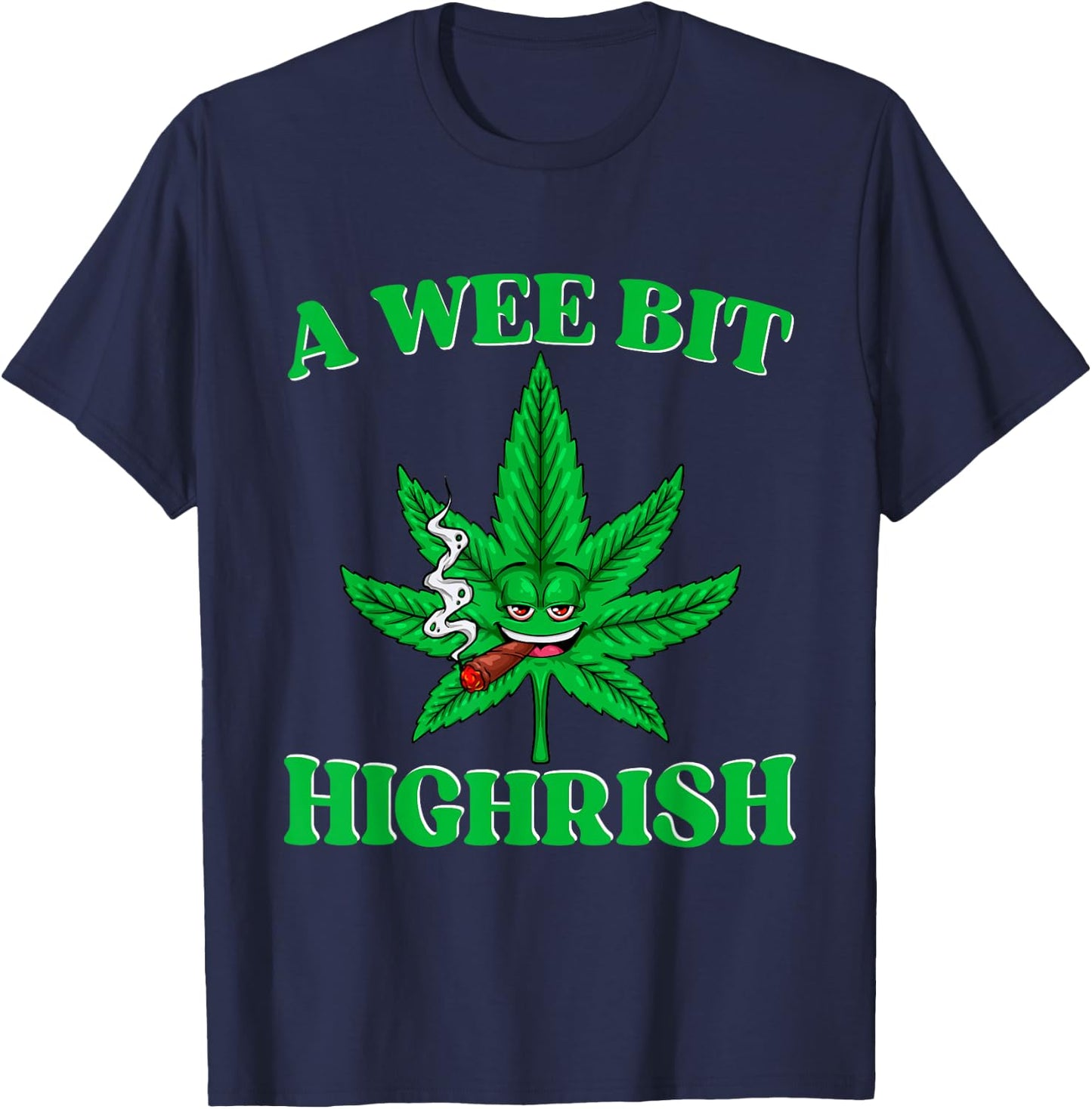 A Wee Bit High-rish Funny 420 Weed Marijuana St Patricks Day T-Shirt - T-Shirt | Navy