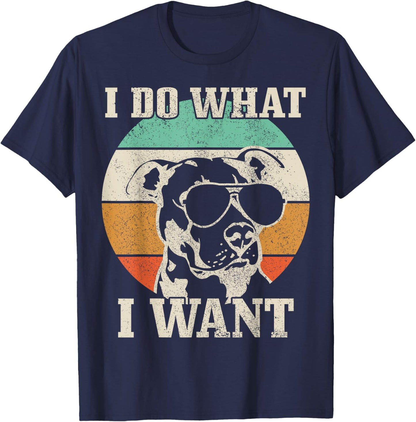 Pitbull Do What I Want Funny Dog Vintage Pitbull Mom T-Shirt - T-Shirt | Navy