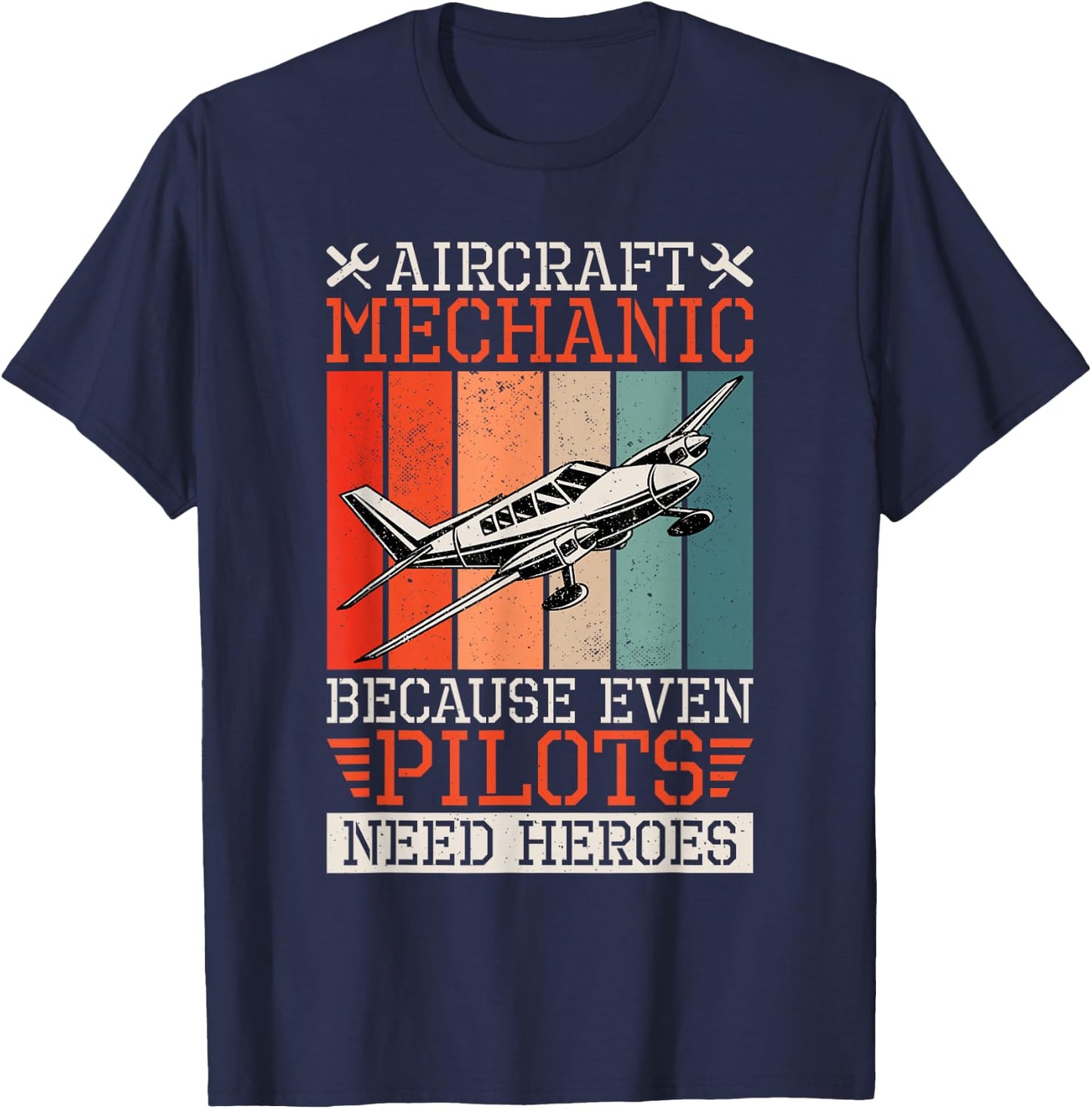 Aircraft Mechanic Because Even Pilots Need Heroes, Airplane T-Shirt - T-Shirt | Navy