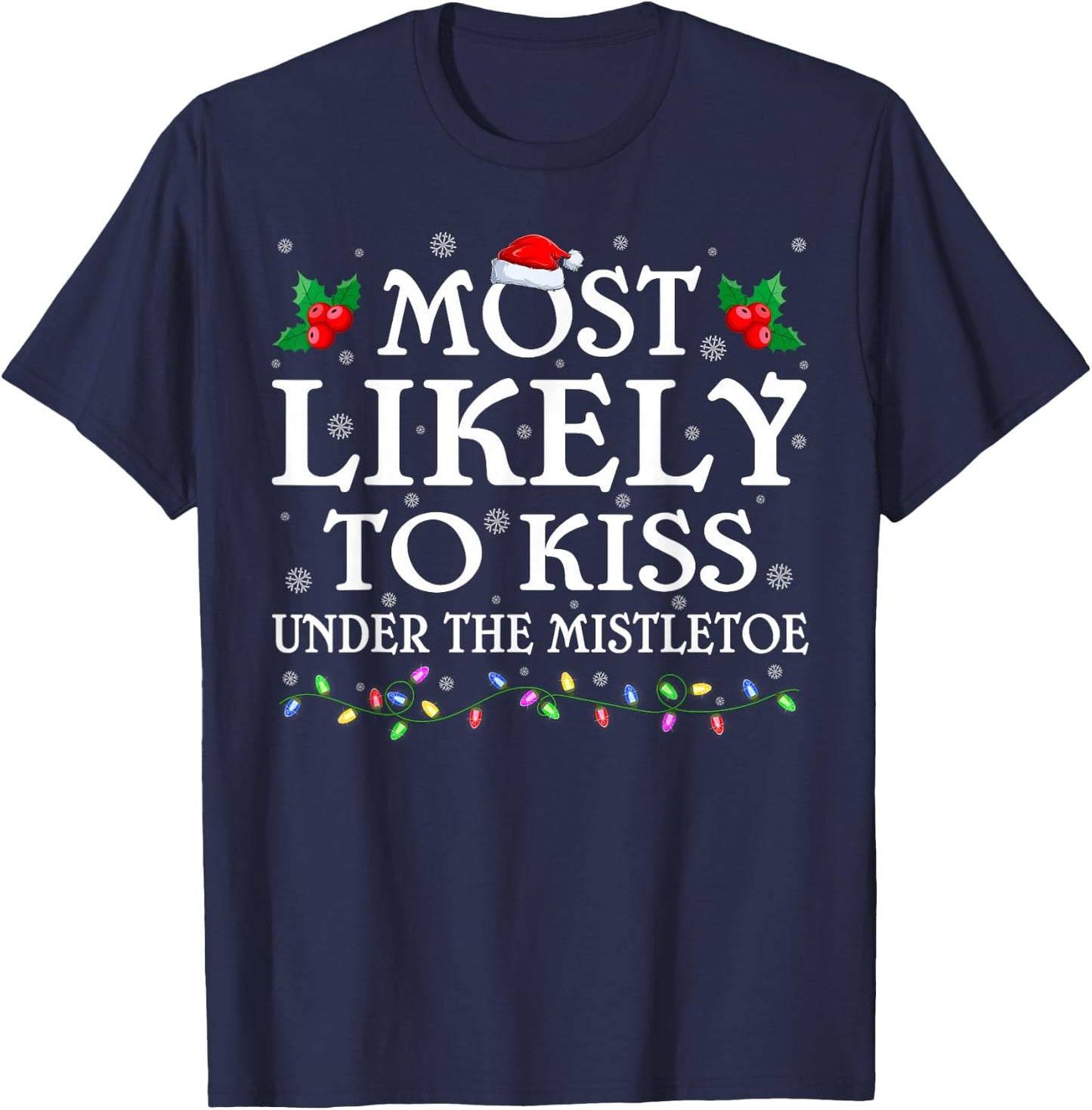 Family Most Likely To Kiss Under The Mistletoe Christmas T-Shirt - T-Shirt | Navy