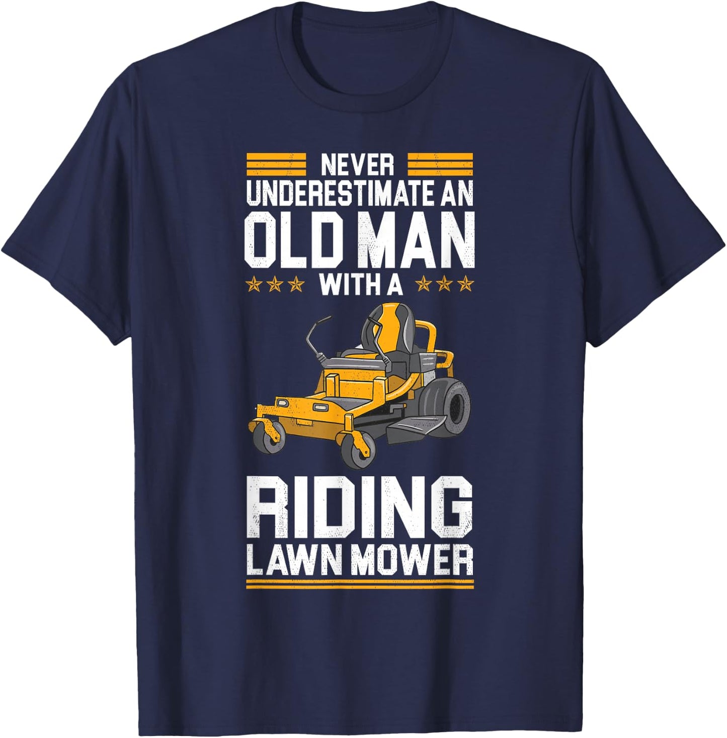 Funny "Never Underestimate An Old Man With A" - Lawn Mower T-Shirt - T-Shirt | Navy