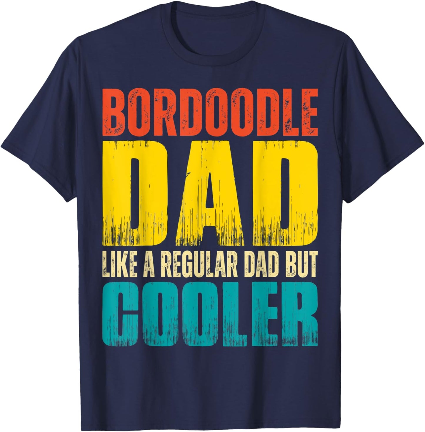 Bordoodle Dad - Like a Regular Dad but Cooler T-Shirt - T-Shirt | Navy
