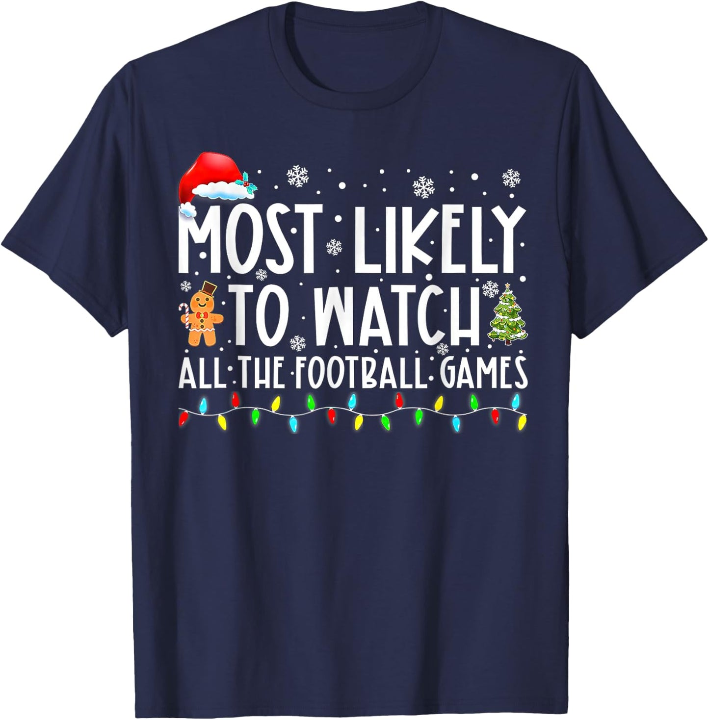 Most Likely To Watch All The Football Games Christmas T-Shirt - T-Shirt | Navy
