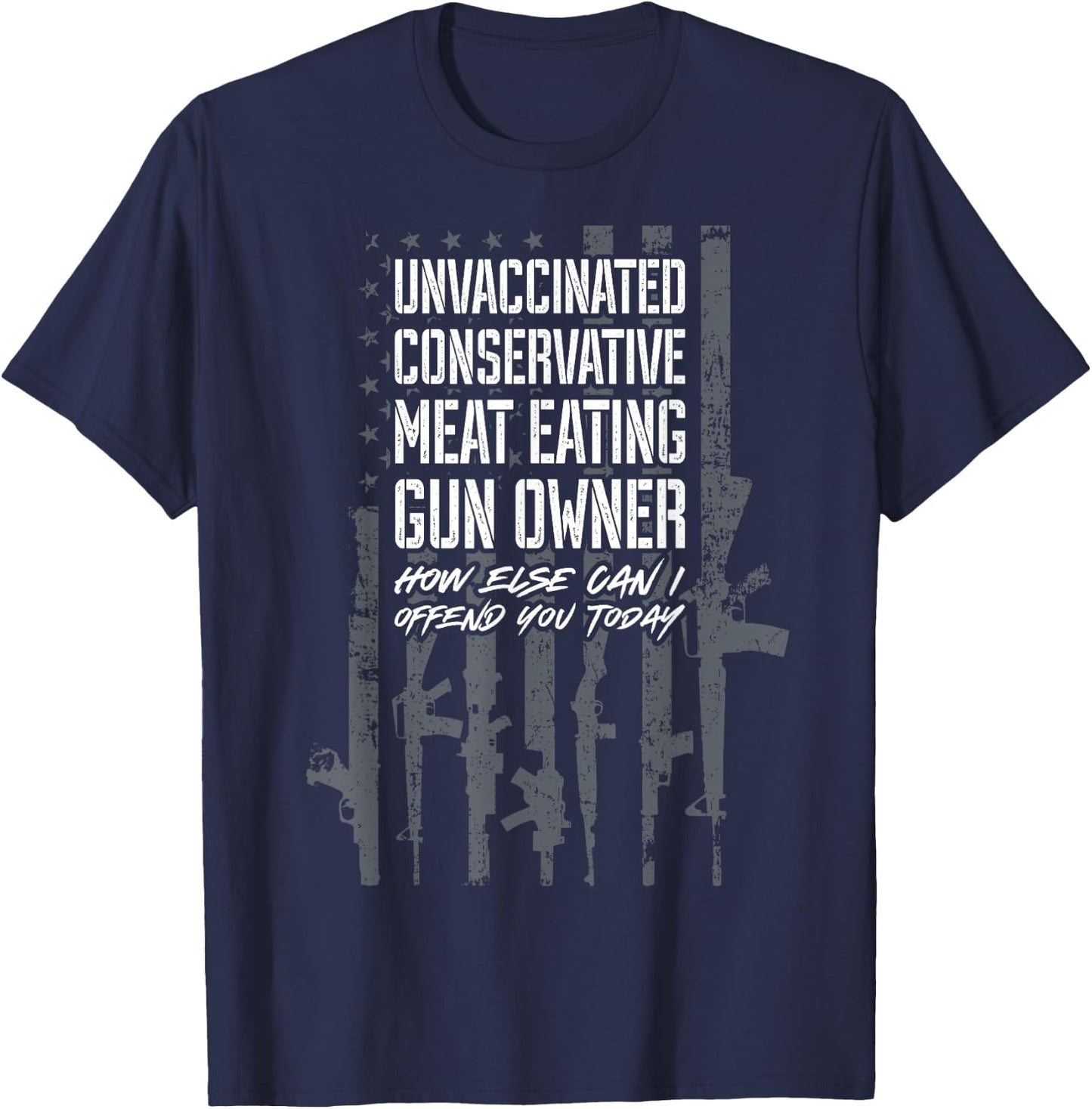 Unvaccinated Conservative Meat Eating Gun Owner - USA Flag Women Men T-Shirt - T-Shirt | Navy