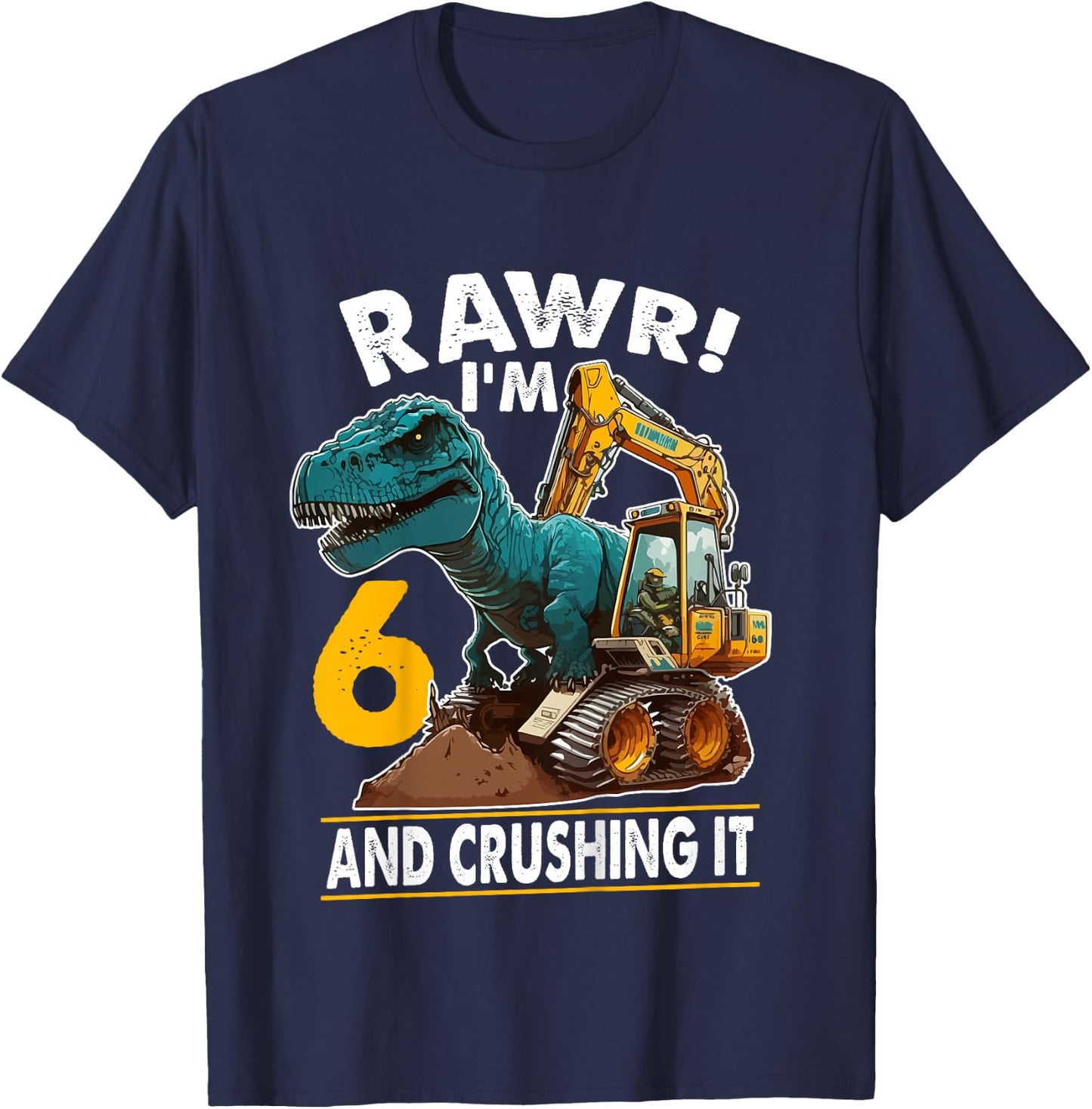 Kids Rawr I'm 6 Dinosaur 6th Birthday Excavator 6 Year Old Boy T-Shirt - T-Shirt | Navy