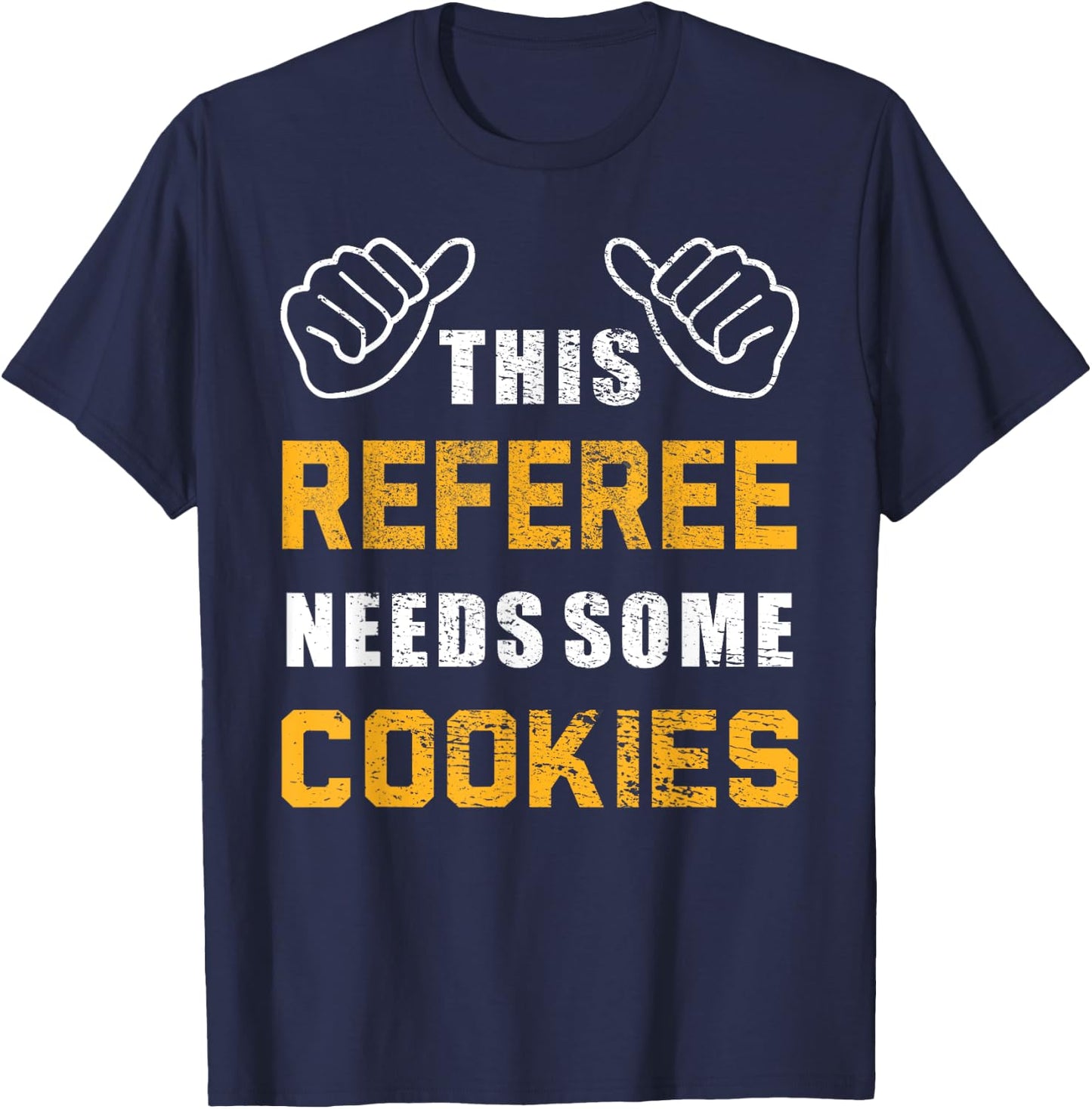 Referee Needs Cookies Lover Refereeing Quotes Funny Referee T-Shirt - T-Shirt | Navy