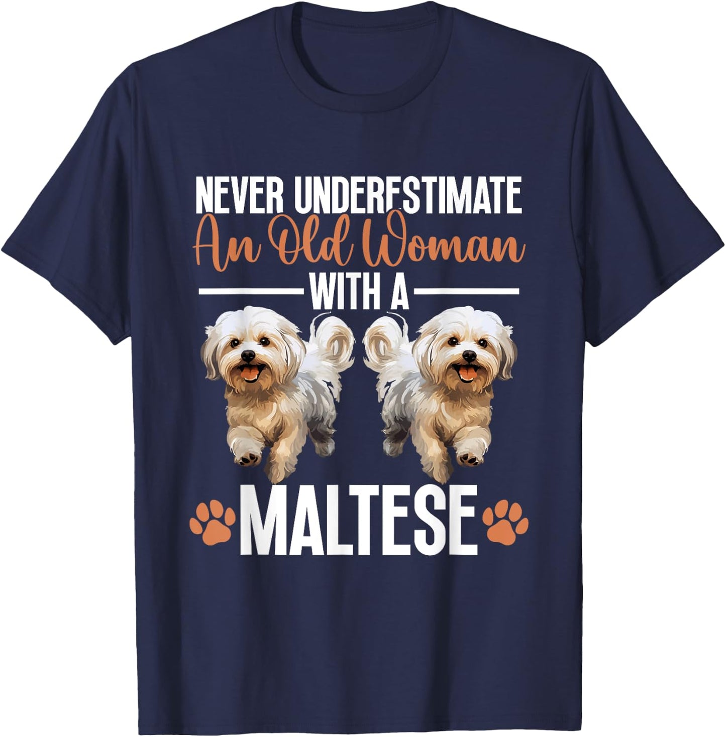 Maltese Dog Breed Pet Never Underestimate An Old Woman T-Shirt - T-Shirt | Navy