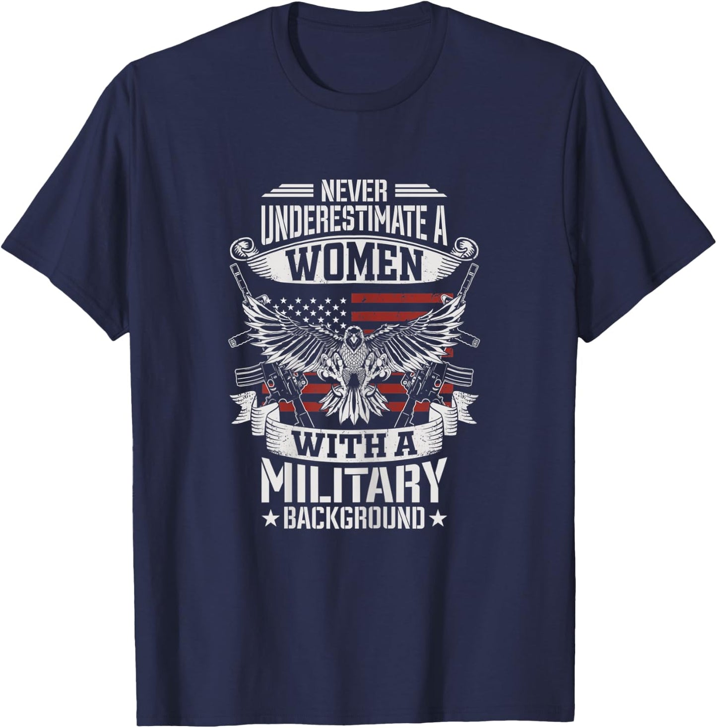 Never Underestimate A Women With A Military Background T-Shirt - T-Shirt | Navy