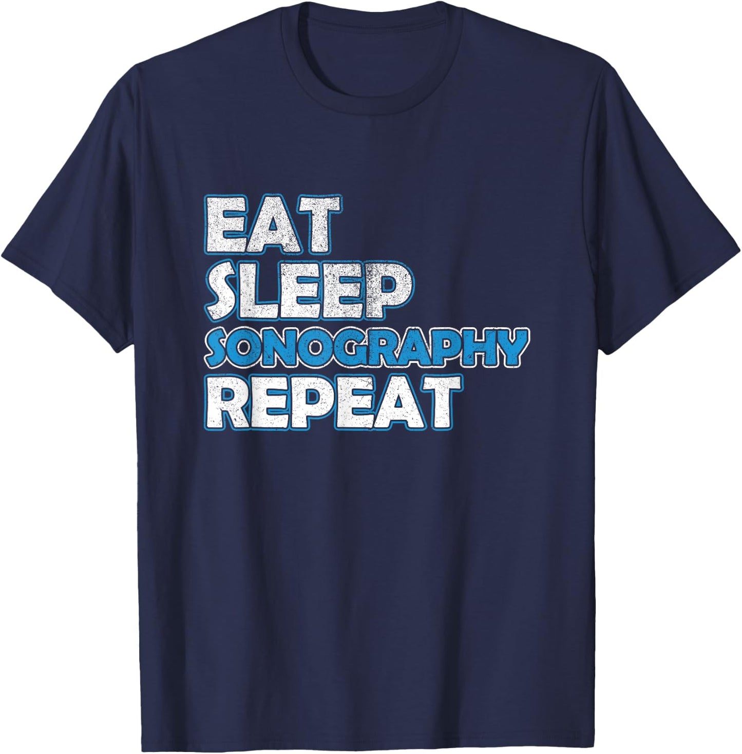 Eat Sleep Sonography Sonographer Ultrasound Echography T-Shirt - T-Shirt | Navy