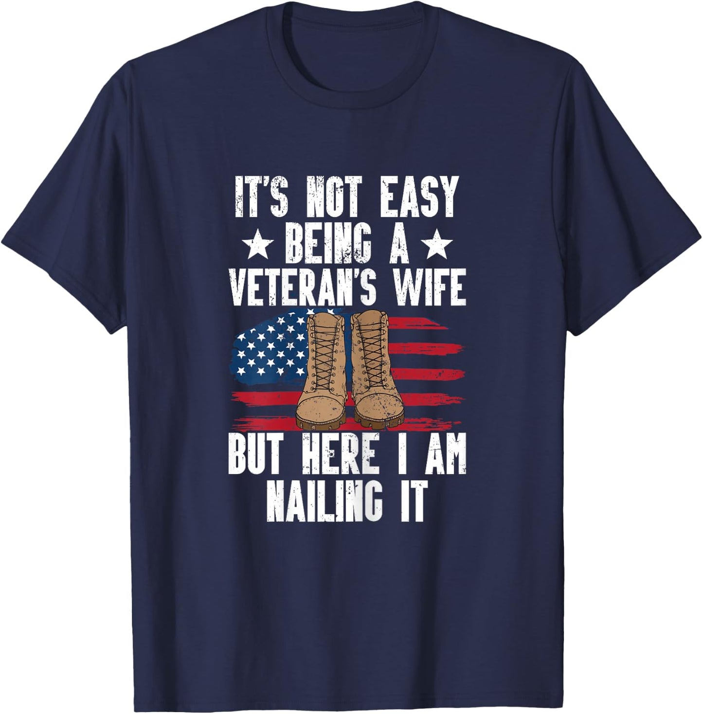 It's Not Easy Being A Veterans Wife But Here I Am Nailing It T-Shirt - T-Shirt | Navy