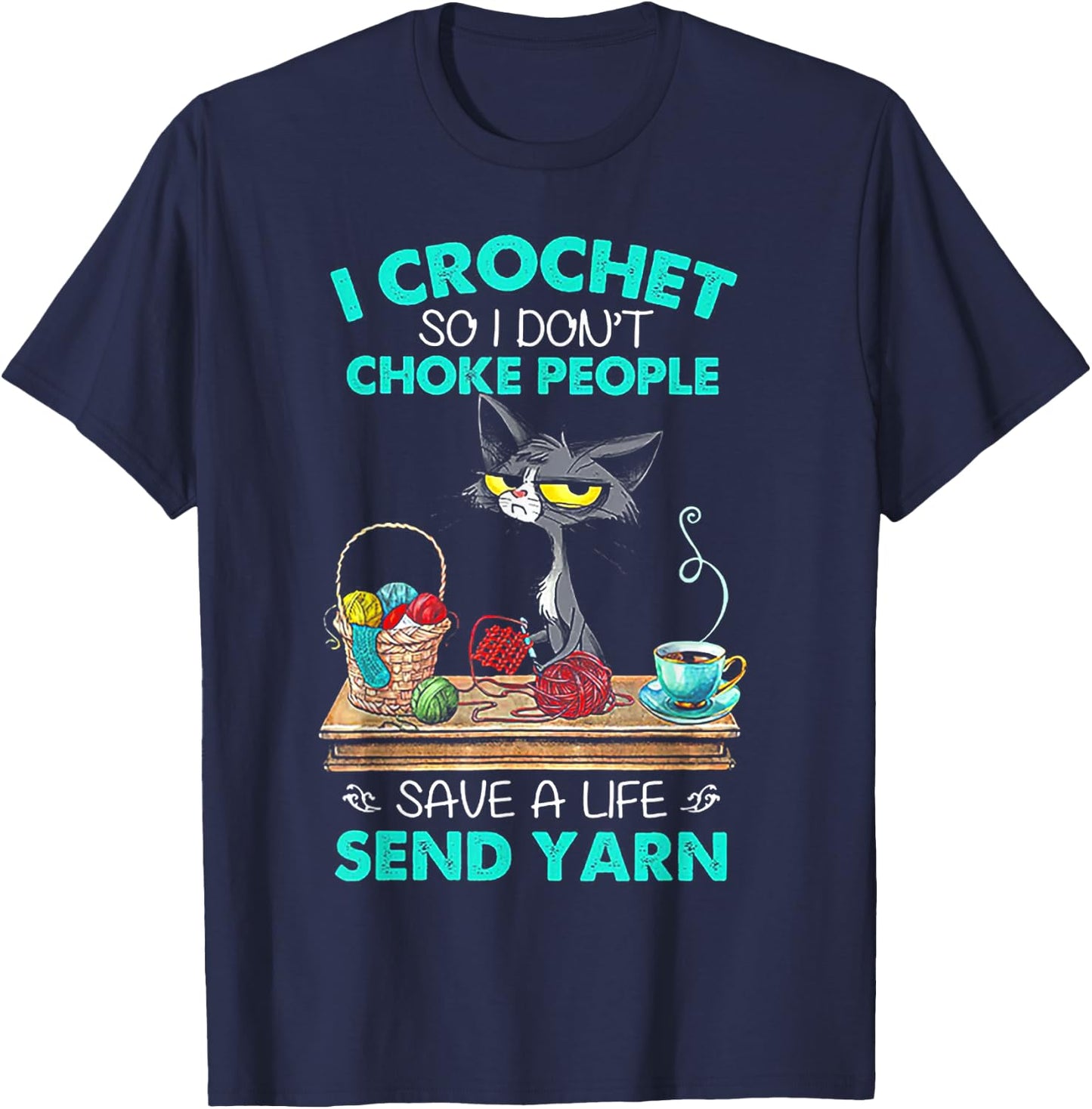 I Crochet So I Don't Choke People Save A Life Send Yarn Cat T-Shirt - T-Shirt | Navy