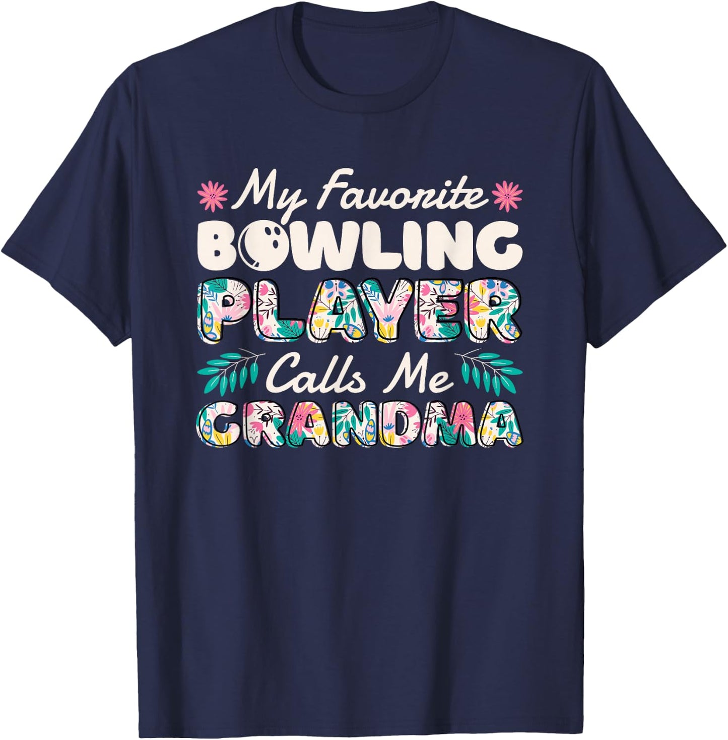 My Favorite Bowling Player Calls Me Grandma, Bowling Granny T-Shirt - T-Shirt | Navy