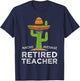 Fun Teaching Retirement Humor Saying | Funny Retired Teacher T-Shirt - T-Shirt | Navy