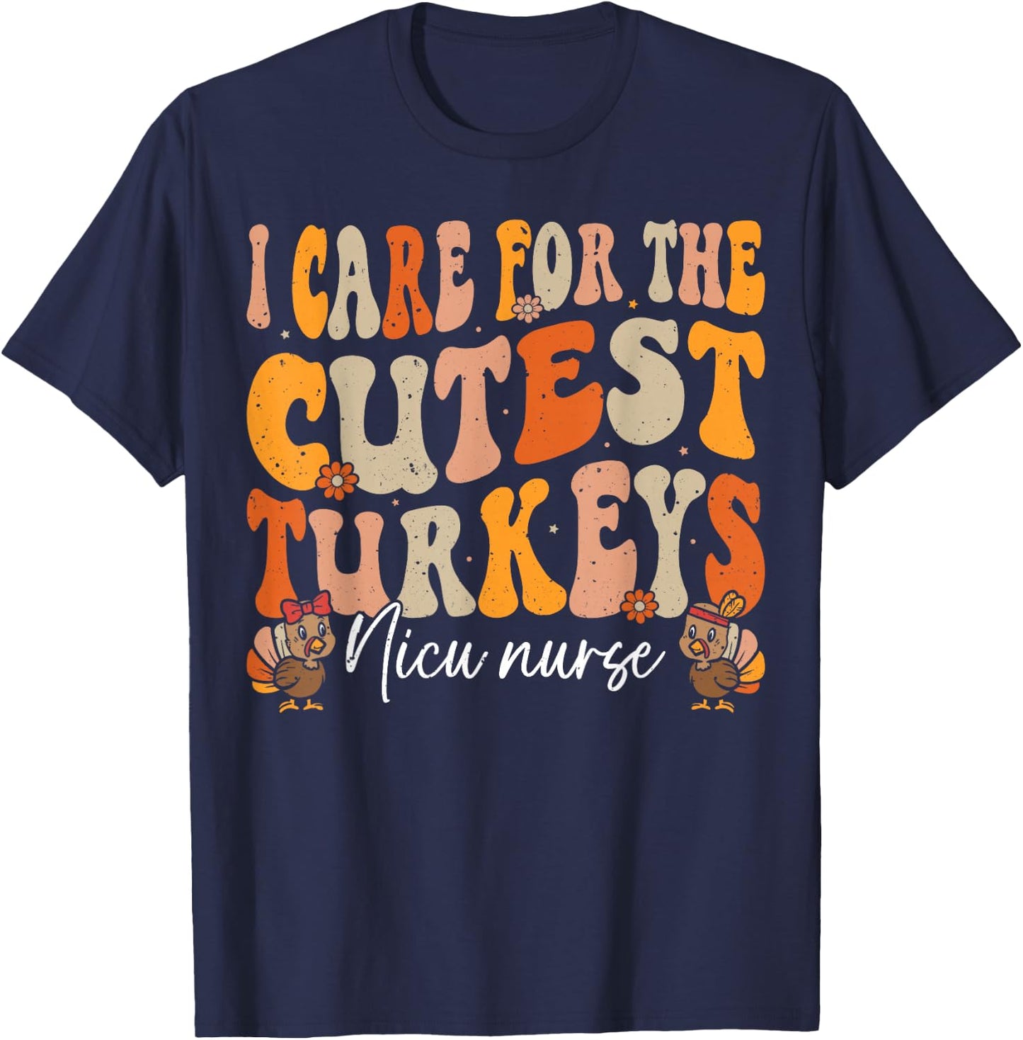 Nicu Nurse Thanksgiving Cutest Turkeys Retro Fall Nurse T-Shirt - T-Shirt | Navy