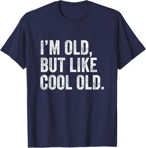 I’m Old But Like Cool Old T-Shirt - T-Shirt | Navy