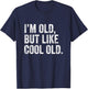 I’m Old But Like Cool Old T-Shirt - T-Shirt | Navy