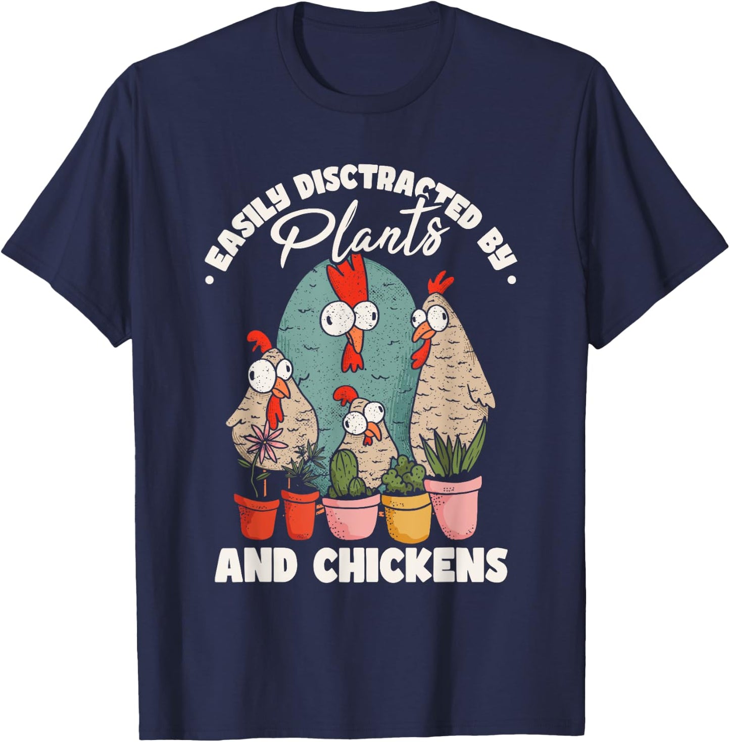 Easily Distracted By Plants And Chickens T-Shirt - T-Shirt | Navy