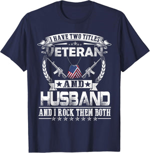 I Have Two Titles Veteran and Husband - Proud US Army T-Shirt - T-Shirt | Navy