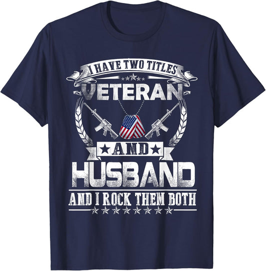 I Have Two Titles Veteran and Husband - Proud US Army T-Shirt - T-Shirt | Navy