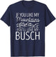 If You Like My Mountains You'll Love My Busch Hiking Camping T-Shirt - T-Shirt | Navy