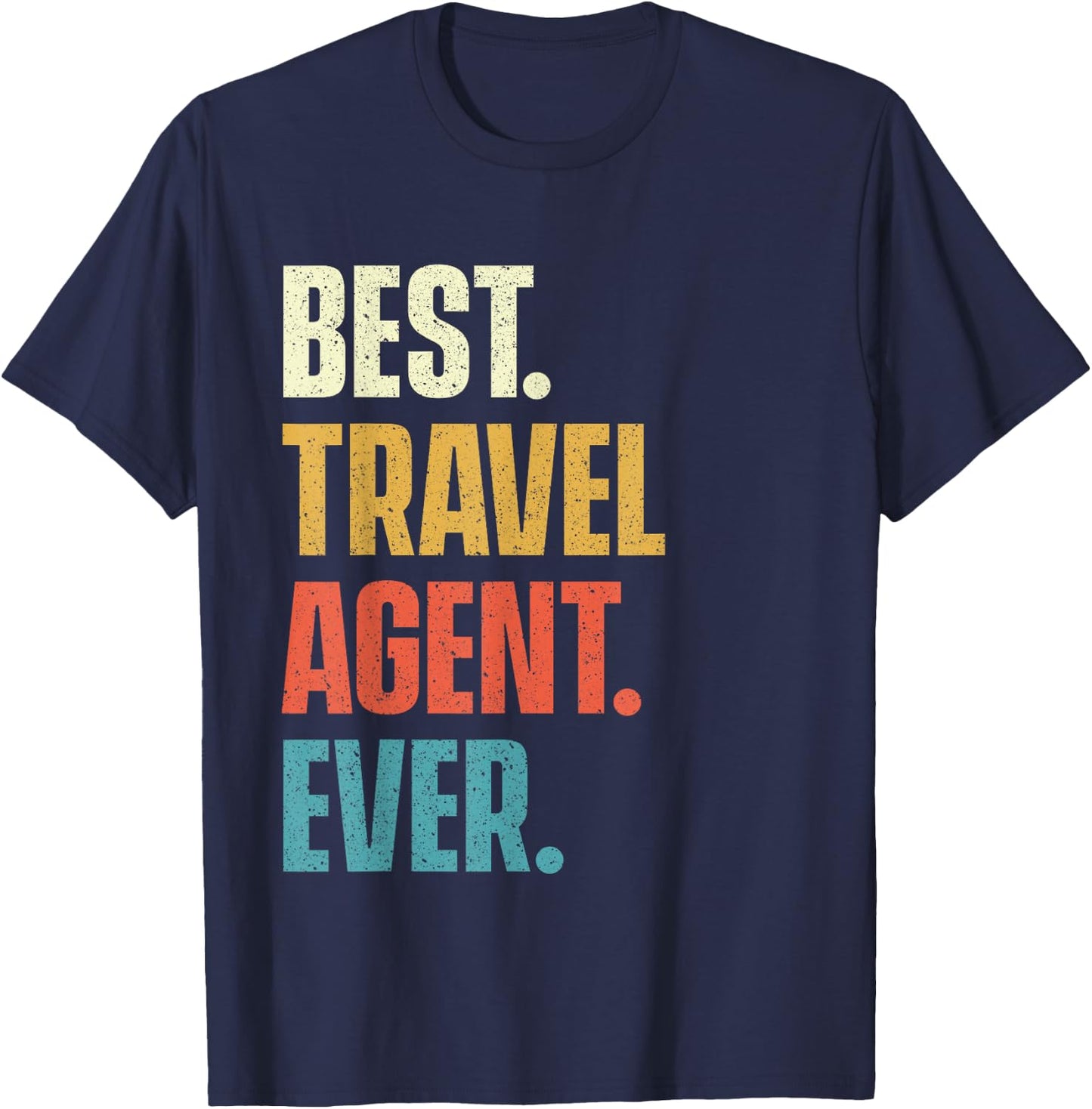 Best Travel Agent Ever - Agency Consultant Planning T-Shirt - T-Shirt | Navy