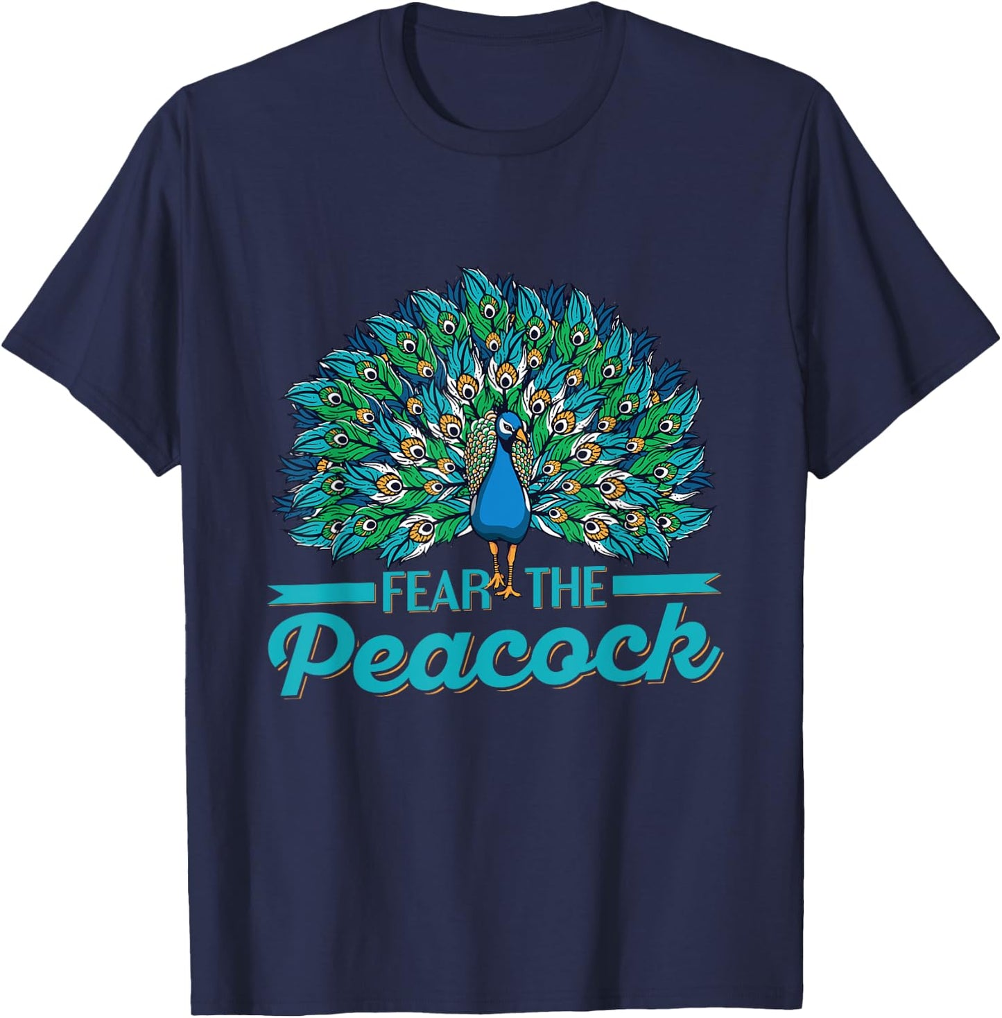 Fear the peacock Quote for a Peacock lover T-Shirt - T-Shirt | Navy