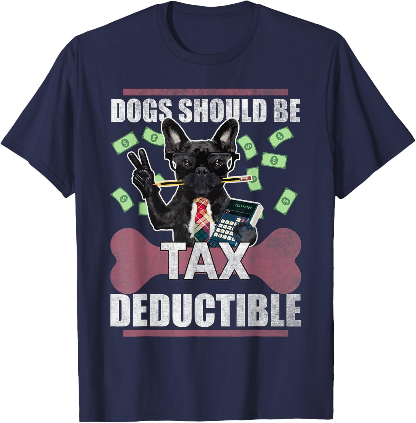 Dogs Should Be Tax Deductible Cute French Bulldog Advocacy Men Women Kids T-Shirt - T-Shirt | Navy