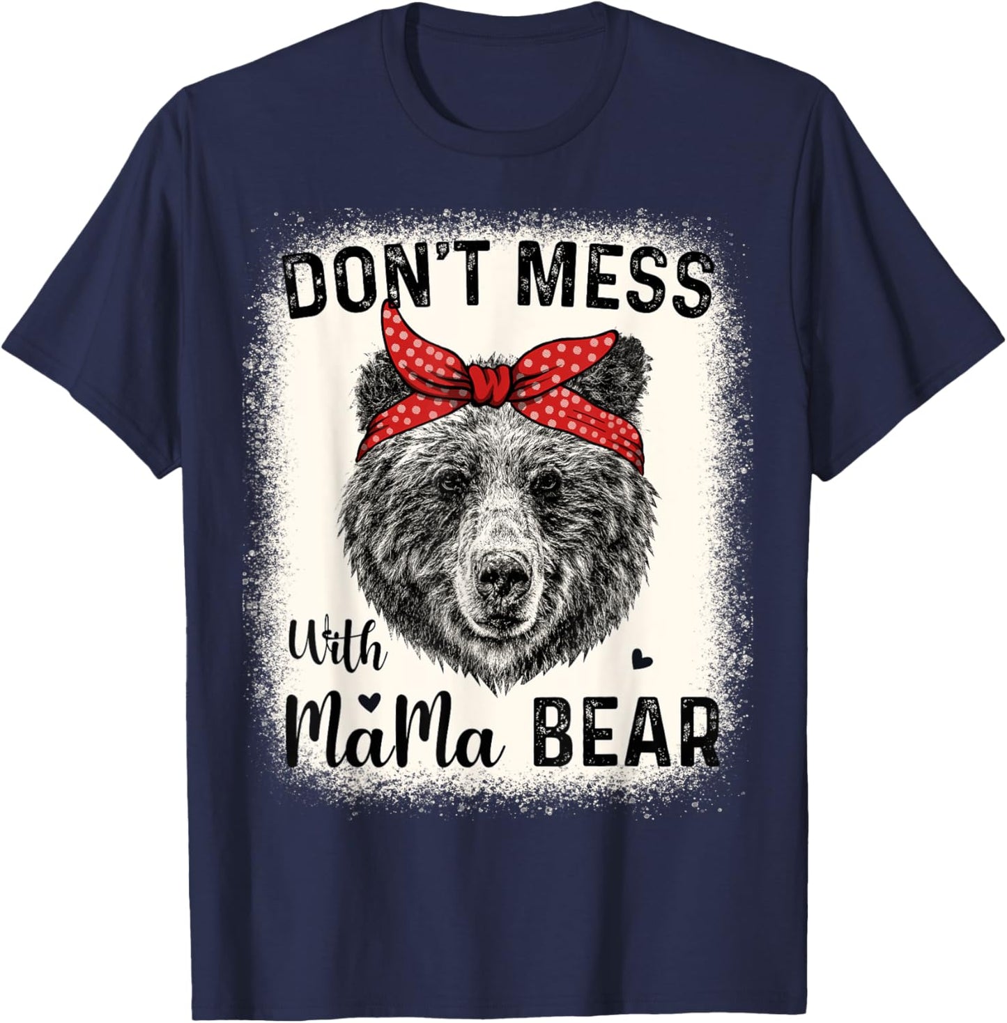 Don't Mess with Mama Bear Funny Mom Bleached Mothers Day T-Shirt - T-Shirt | Navy