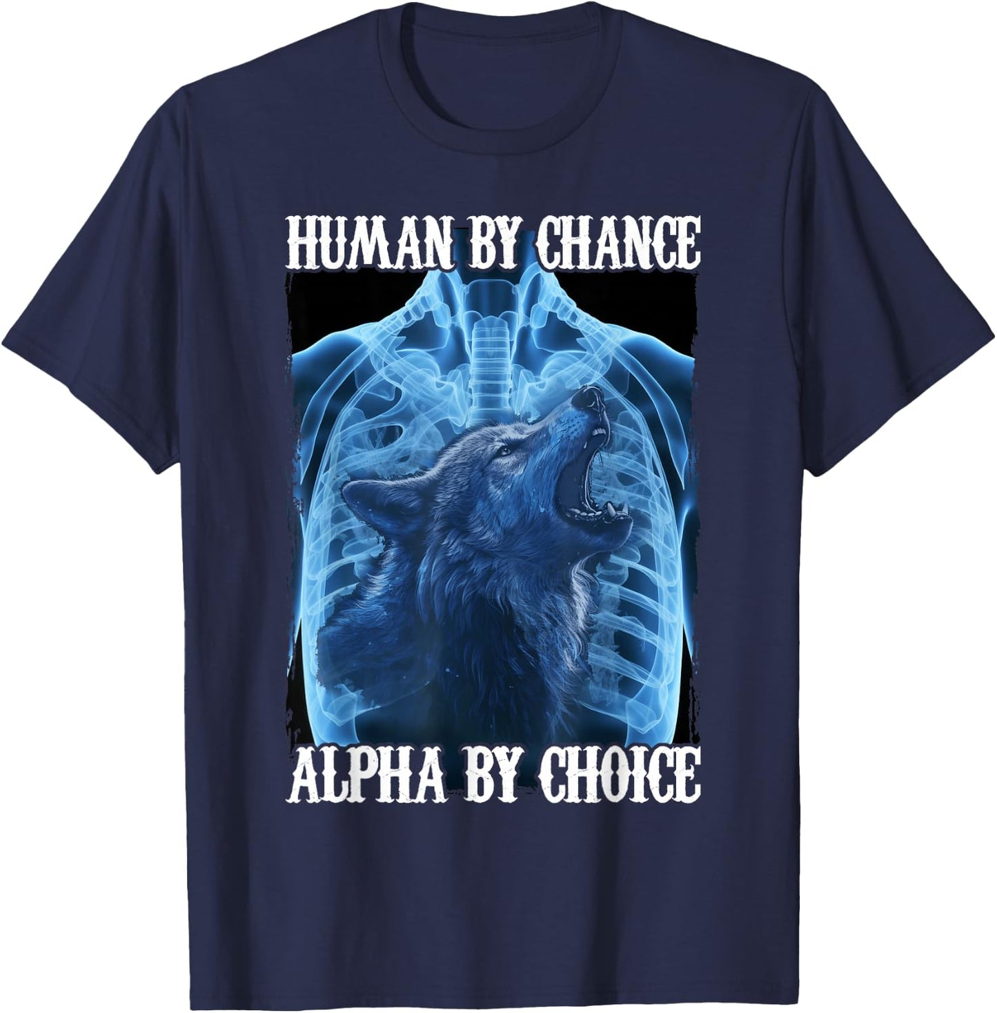 Wolf Human By Chance Alpha By Choice T-Shirt - T-Shirt | Navy