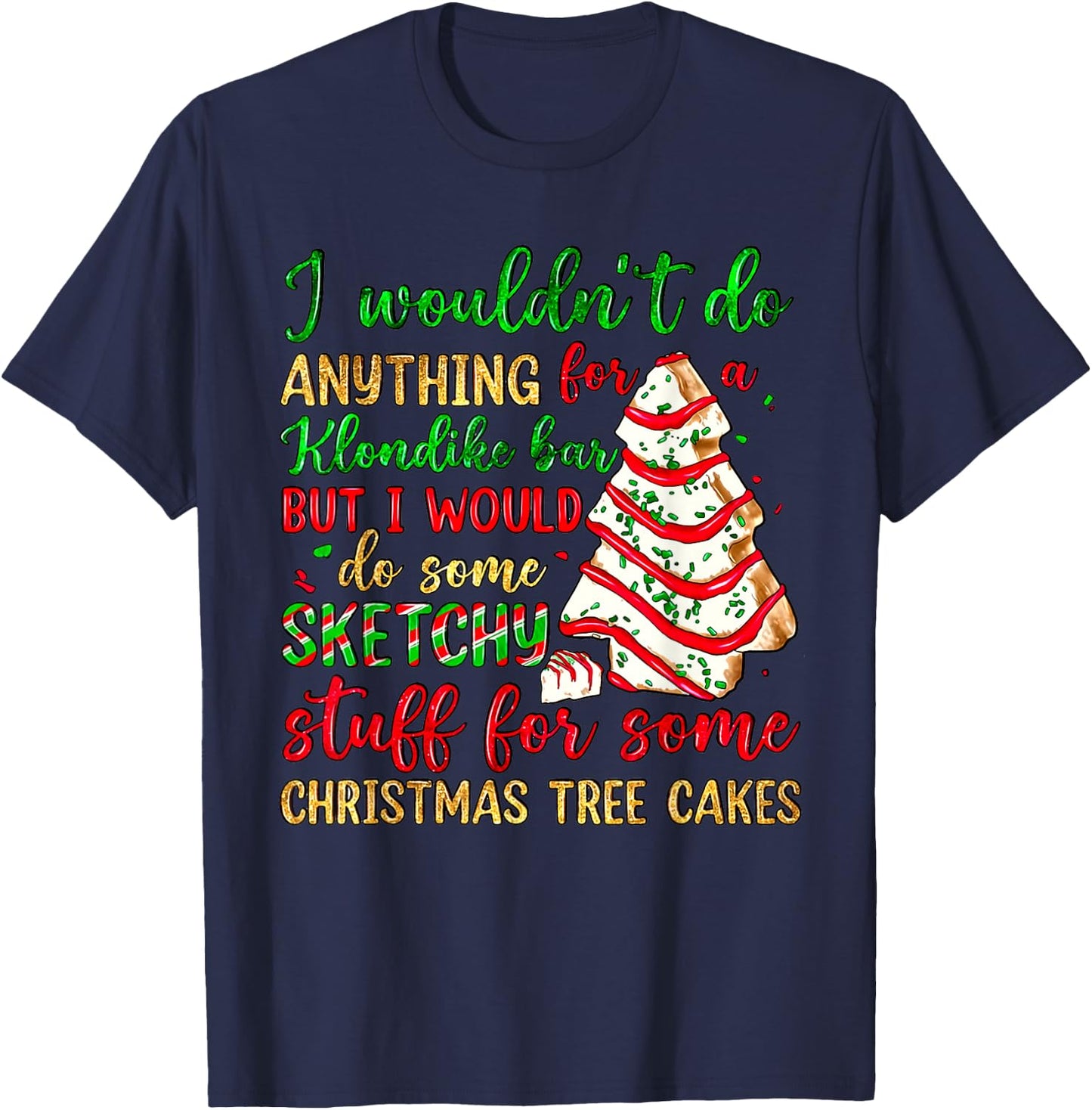 Groovy Retro I'd Do Sketchy Stuff for Christmas Tree Cakes T-Shirt - T-Shirt | Navy