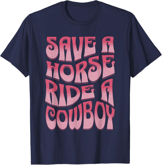 Save A Horse Ride A Cowboy Rodeo Apparel Horseback Riding T-Shirt - T-Shirt | Navy