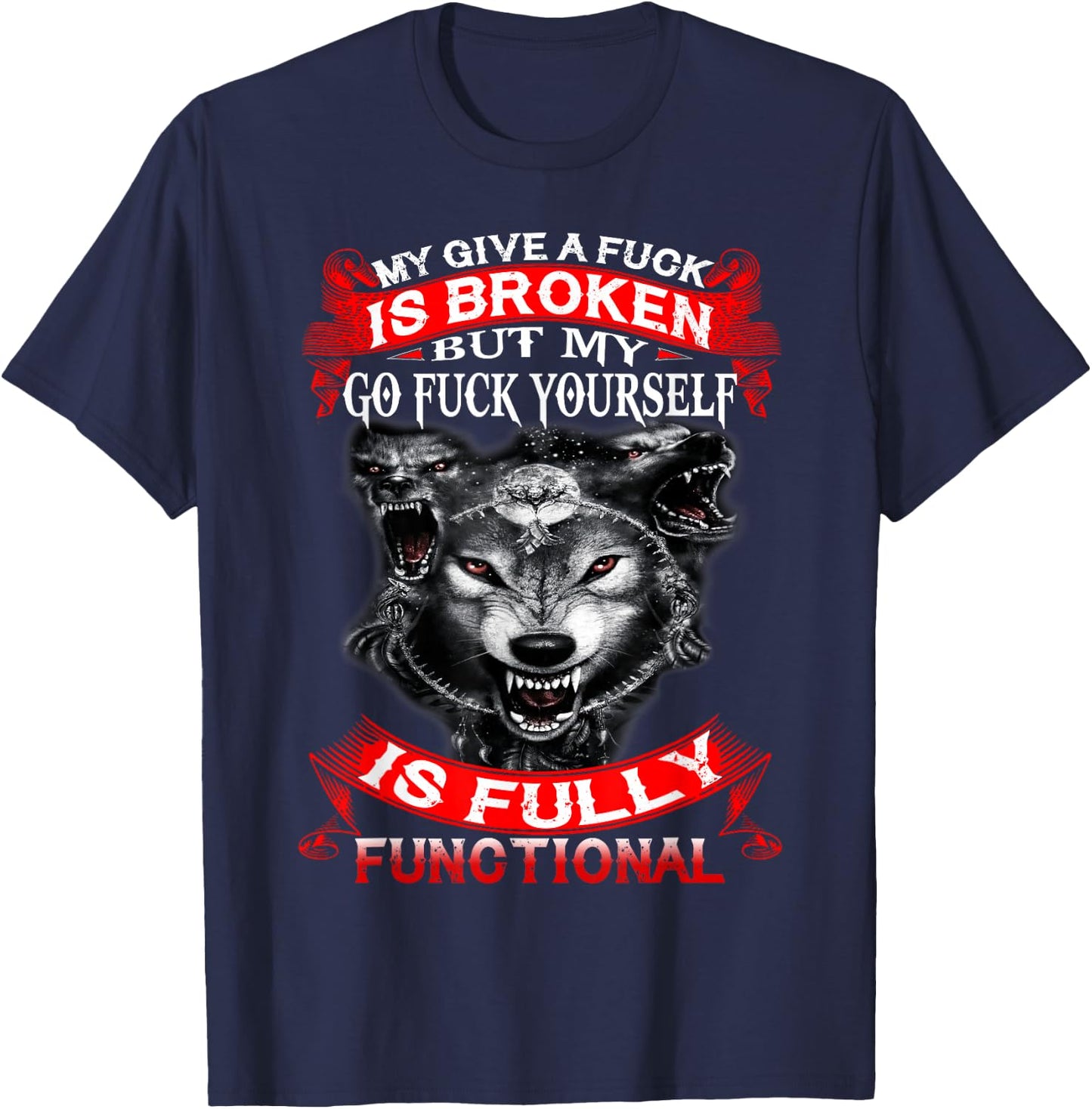 My Give A Fuck Is Broken But My Go Fuck Yourself Wolf Lover T-Shirt - T-Shirt | Navy