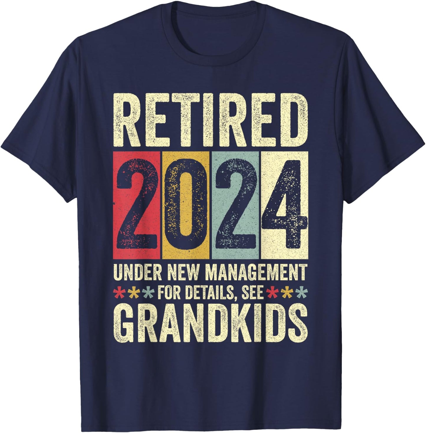 Retired 2024 Under New Management Funny Retirement 2024 T-Shirt - T-Shirt | Navy